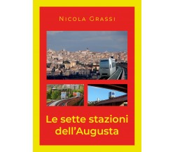 Le sette stazioni dell’Augusta di Nicola Grassi,  2021,  Youcanprint