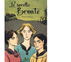 Le sorelle Brontë di Manuela Santoni,  2018,  Becco Giallo