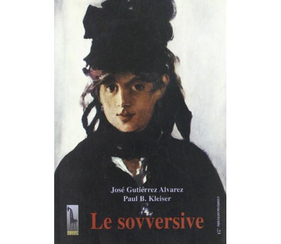 Le sovversive di José Gutiérrez Alvarez, Paul B. Kleiser,  1995,  Massari Editor