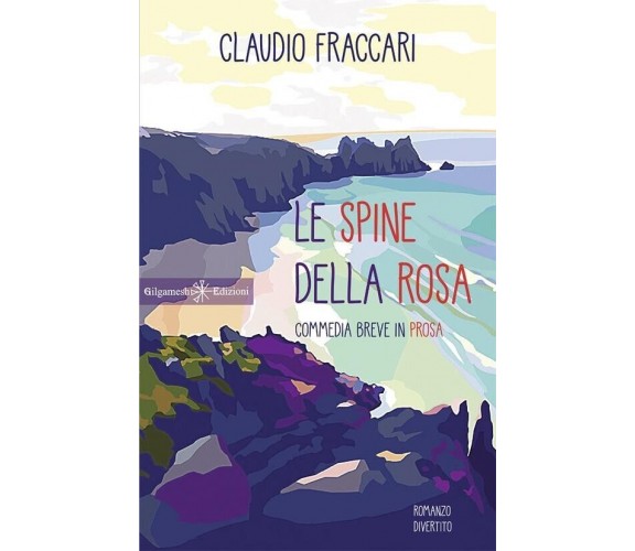 Le spine della rosa. Commedia breve in prosa di Claudio Fraccari, 2020, Gilga