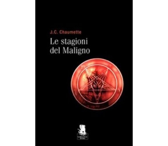 Le stagioni del maligno J. C. Chaumette,jean C. Chaumette,  2008,  Gargoyle