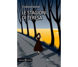 Le stagioni di Teresa di Elisabetta Baraldi, 2023, Gilgamesh Edizioni