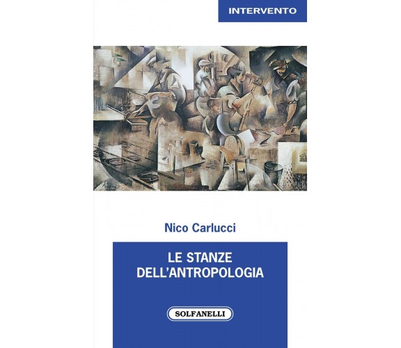 Le stanze dell’antropologia di Nico Carlucci, 2021, Solfanelli