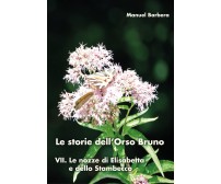 Le storie dell’Orso Bruno VII. Le nozze di Elisabetta e dello Stambecco	 di Manu