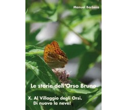  Le storie dell’Orso Bruno X. Al Villaggio degli Orsi. Di nuovo la neve! di Man