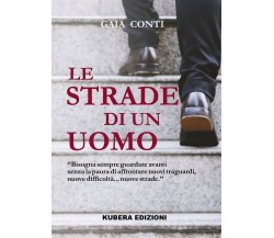 Le strade di un uomo	 di Gaia Conti,  2021,  Youcanprint