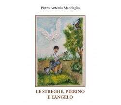 Le streghe, Pierino e l’angelo di Pietro Antonio Mandaglio,  2021,  Youcanprint