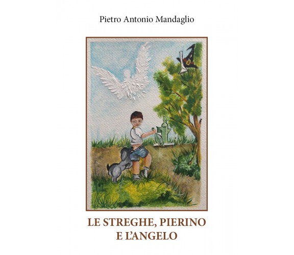 Le streghe, Pierino e l’angelo di Pietro Antonio Mandaglio,  2021,  Youcanprint