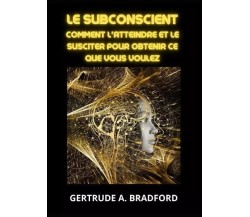 Le subconscient di Gertrude A. Bradford, 2023, Youcanprint