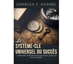 Le système-clé universel du succès di Charles F. Haanel, 2023, Youcanprint