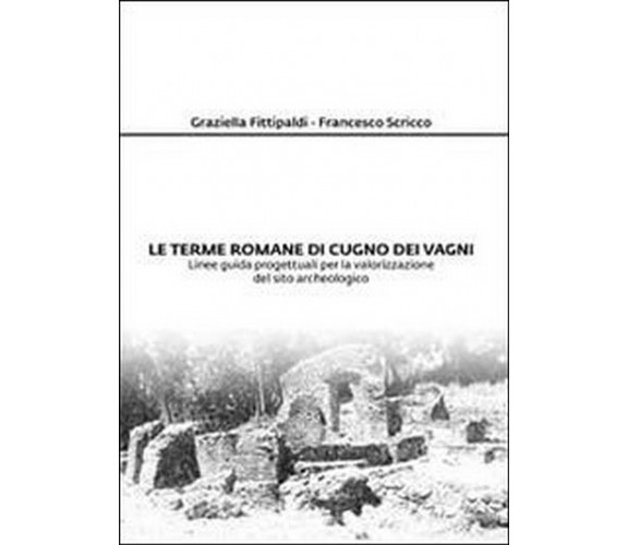 Le terme romane di Cugno dei Vagni  di Graziella Fittipaldi, Francesco Scricco