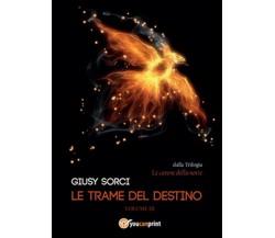 Le trame del destino	 di Giusy Sorci,  2014,  Youcanprint