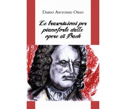 Le trascrizioni per pianoforte dalle opere di Bach di Dario Antonio Orso,  2020,