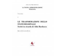 Le trasformazioni dello stato regionale -  Bruno Di Giacomo Russo,  2017,  Libel
