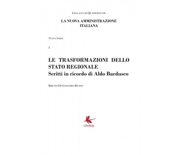 Le trasformazioni dello stato regionale -  Bruno Di Giacomo Russo,  2017,  Libel