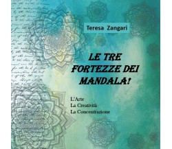 Le tre fortezze dei mandala!	 di Teresa Zangari,  2018,  Youcanprint