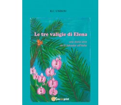 Le tre valigie di Elena	 di R.c. Unison,  2021,  Youcanprint