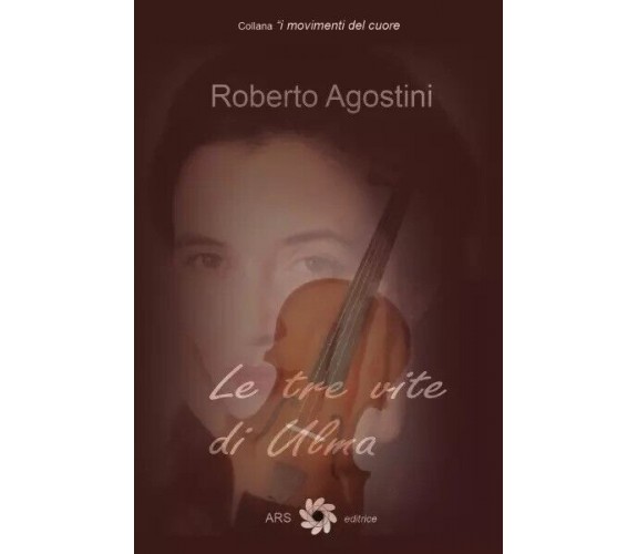 Le tre vite di Ulma di Roberto Agostini, 2023, Ars Editrice