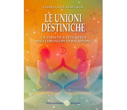 Le unioni destiniche. La tematica evolutiva negli oroscopi di relazione di Liane