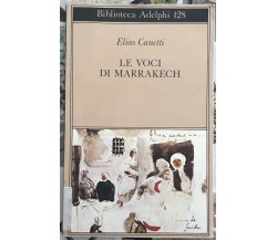 Le voci di Marrakech. Note di un viaggio di Elias Canetti, 2002, Adelphi Ediz