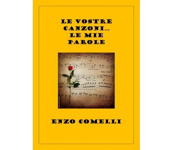 Le vostre canzoni... Le mie parole di Enzo Comelli,  2022,  Youcanprint