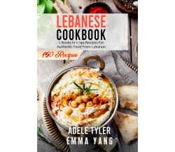  Lebanese Cookbook: 2 Books In 1: 140 Recipes For Authentic Food From Lebanon d