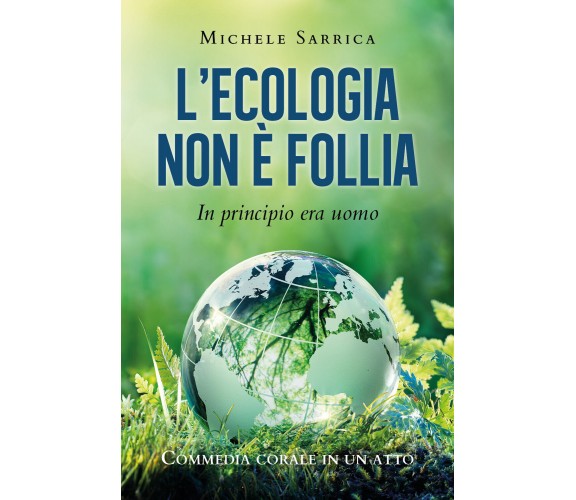 L’ecologia non è follia. In principio era uomo di Michele Sarrica,  2021,  Youca