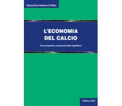 L’economia del calcio. Una prospettiva comparata Italia-Inghilterra di Gioacchin