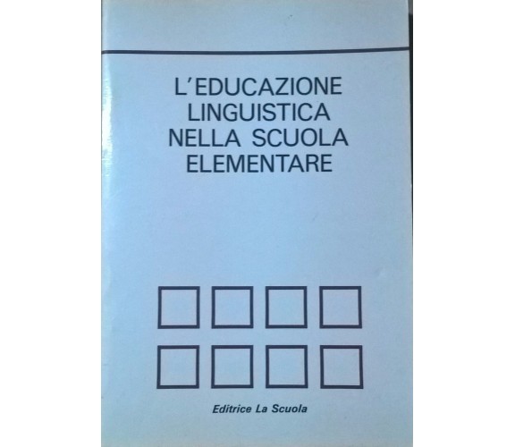 L'educazione linguistica nella scuola elementare - ed. La Scuola (1979) Ca