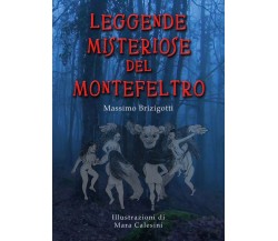 Leggende Misteriose del Montefeltro	 di Massimo Brizigotti, M. Calesini,  2019