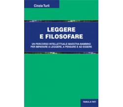 Leggere e filosofare di Cinzia Turli, 2013, Tabula Fati