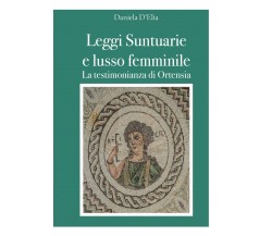 Leggi Suntuarie e lusso femminile - La testimonianza di Ortensia, D. D'Elia