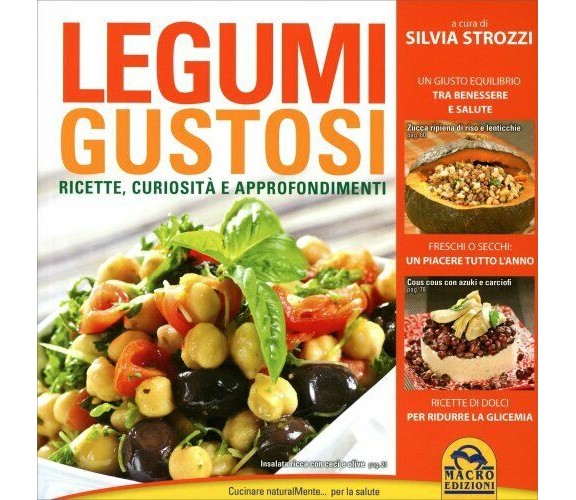 Legumi gustosi. Ricette curiosità e approfondimenti di Silvia Strozzi,  2014,  M