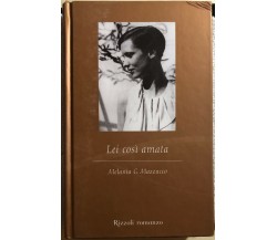 Lei così amata di Melania G. Mazzucco,  2000,  Rizzoli