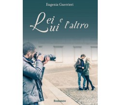 Lei, lui e l’altro	 di Eugenia Guerrieri,  2016,  Youcanprint