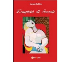 L’empietà di Socrate - Luciano Ballabio,  2014,  Youcanprint