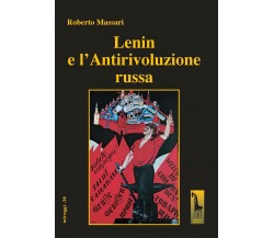 Lenin e l’Antirivoluzione russa di Roberto Massari,  2018,  Massari Editore