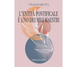 L’entità pontificale è uno dei miei maestri di Vitaliano Bilotta, 2023, Tempe