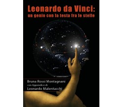 Leonardo da Vinci: un genio con la testa fra le stelle, Bruna Rossi Montagnanani