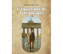 L’equazione di Schrodinger	 di Gianfranco Pacchioni,  2020,  Youcanprint