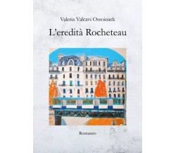 L’eredità Rocheteau di Valeria Valcavi Ossoinack, 2023, Youcanprint