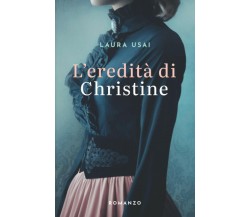 L’eredità di Christine di Laura Usai,  2021,  Indipendently Published