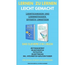 Lernen zu lernen leicht gemacht-Lerntechniken und Lernmethoden effektiv umsetzen