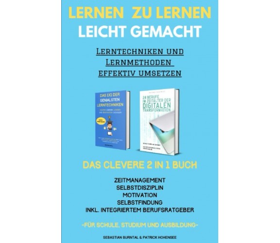 Lernen zu lernen leicht gemacht-Lerntechniken und Lernmethoden effektiv umsetzen