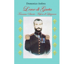 L’eroe di Gaeta - Francesco Saverio Anfora di Licignano di Domenico Anfora,  202