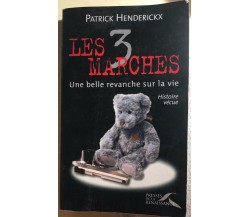 Les 3 marches : une belle revanche sur la vie : histoire vécue di Patrick Hender