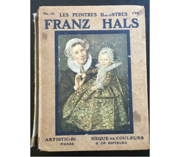 Les Peintres Illustres Franz Hals - M. Henri Roujon -Pierre Lafitte Et Cie Ed- P