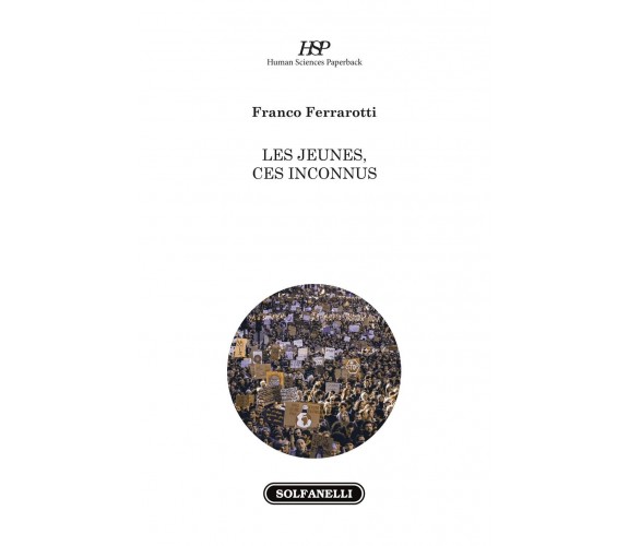 Les jeunes, ces inconnus di Franco Ferrarotti, 2022, Solfanelli