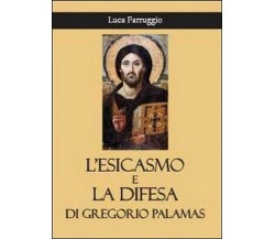 L’esicasmo e la difesa di Gregorio Palamas -  Luca Farruggio,  2013,  Youcanprin