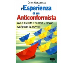 L’esperienza di un anticonformista. Vivi la tua vita e cambia il mondo navigando